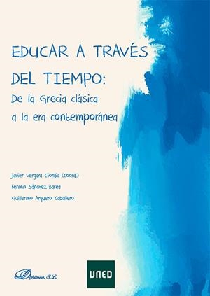 EDUCAR A TRAVÉS DEL TIEMPO : DE LA GRECIA CLÁSICA A LA ERA CONTEMPORÁNEA | 9791370065140 | VERGARA CIORDIA, JAVIER