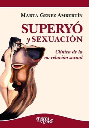 SUPERYO Y SEXUACION : CLINICA DE LA NO RELACIÓN SEXUAL | 9786319118957 | GEREZ AMBERTIN, MARTA