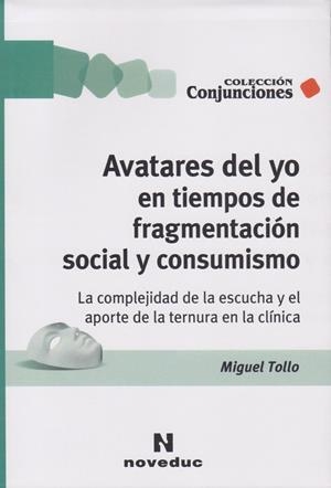 AVATARES DEL YO EN TIEMPOS DE FRAGMENTACIÓN SOCIAL Y CONSUMISMO | 9786316603845 | TOLLO, MIGUEL