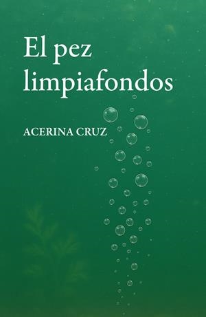 PEZ LIMPIAFONDOS, EL | 9788412962277 | CRUZ, ACERINA