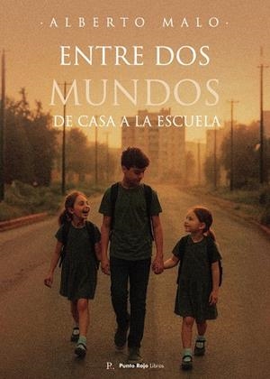 ENTRE DOS MUNDOS DE CASA A LA ESCUELA | 9794751651697 | MALO RODRIGUEZ, ALBERTO