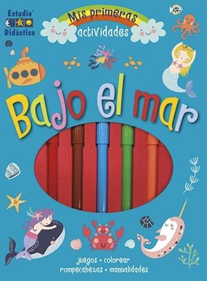 BAJO EL MAR - MIS PRIMERAS ACTIVIDADES + ROTULADORES | 9788410205529 | GOLDEING, ELIZABETH