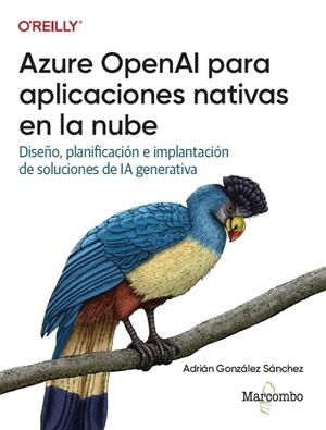 AZURE OPENAI PARA APLICACIONES NATIVAS EN LA NUBE | 9788426740359 | GONZALEZ SANCHEZ, ADRIAN