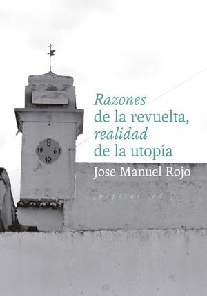 RAZONES DE LA REVUELTA, REALIDAD DE LA UTOPÍA | 9788410476318 | ROJO, JOSE MANUEL