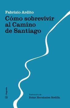 CÓMO SOBREVIVIR AL CAMINO DE SANTIAGO | 9788419794673 | ARDITO, FABRIZIO