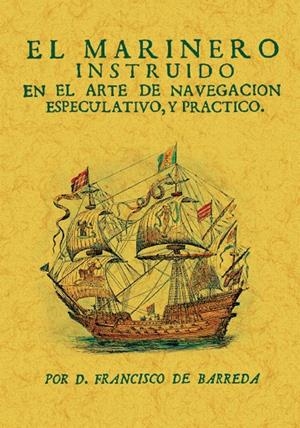 MARINERO INSTRUIDO EN EL ARTE DE NAVEGACIÓN, EL | 9788411711227 | BARREDA, FRANCISCO