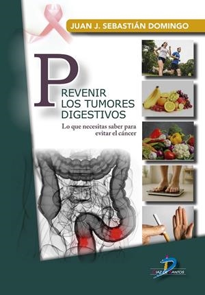 PREVENIR LOS TUMORES DIGESTIVOS | 9788490525661 | SEBASTIAN DOMINGO, JUAN J.