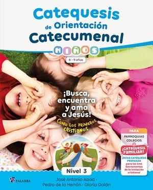 CATEQUESIS DE ORIENTACIÓN CATECUMENAL NIVEL 3 NIÑOS | 9788413684888 | ABAD, JOSÉ ANTONIO