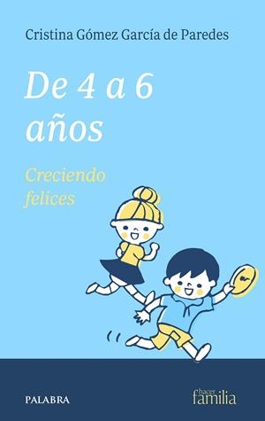 DE 4 A 6 AÑOS. CRECIENDO FELICES | 9788413684949 | GÓMEZ GARCÍA DE PAREDES, CRISTINA