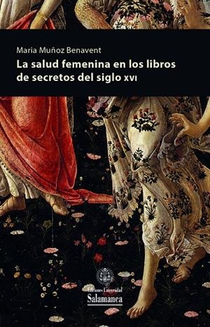 SALUD FEMENINA EN LOS LIBROS DE SECRETOS DEL SIGLO XVI, LA | 9788410910416 | MUNOZ BENAVENT, MARIA