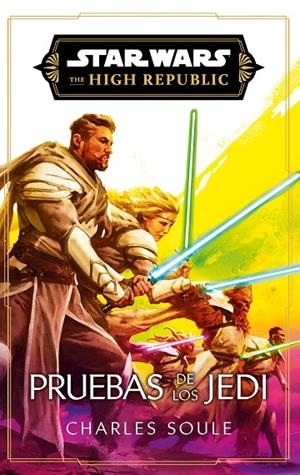 STAR WARS. HIGH REPUBLIC III: TRIALS OF THE JEDI (NOVELA) | 9788411619622 | SOULE, CHARLES