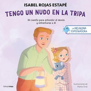 NEURONA EXPLORADORA, LA. TENGO UN NUDO EN LA TRIPA | 9788408311393 | ROJAS ESTAPÉ, ISABEL / ORSE, MARTA