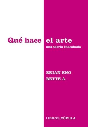 POR QUÉ EL ARTE | 9788448045340 | ENO, BRIAN / ADRIAANSE, BETTE