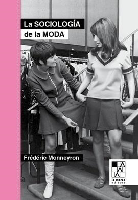 SOCIOLOGÍA DE LA MODA, LA | 9789508893741 | MONNEYRON, FRÉDÉRIC