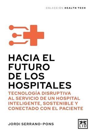 HACIA EL FUTURO DE LOS HOSPITALES | 9788411317511 | SERRANO PONS, JORDI