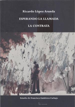 ESPERANDO LA LLAMADA / LA CONTRATA | 9788418885570 | LÓPEZ ARANDA, RICARDO