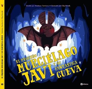 PEQUEÑO MURCIÉLAGO JAVI Y SU FANTÁSTICA CUEVA, EL | 9788000076515 | JAROŠOVÁ, BOHDANA