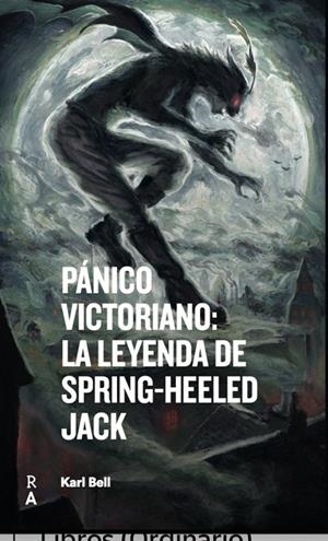 PÁNICO VICTORIANO : LA LEYENDA DE SPRING-HEELED JACK | 9788409768141 | BELL, KARL