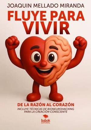 FLUYE PARA VIVIR: DE LA RAZÓN AL CORAZÓN | 9788468590028 | MELLANDO MIRADA, JOAQUIN