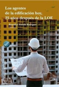 AGENTES DE LA EDIFICACIÓN HOY, 25 AÑOS DESPUES DE LA LOE, LOS | 9788410707498 | ARANDA RODRIGUEZ, REMEDIOS