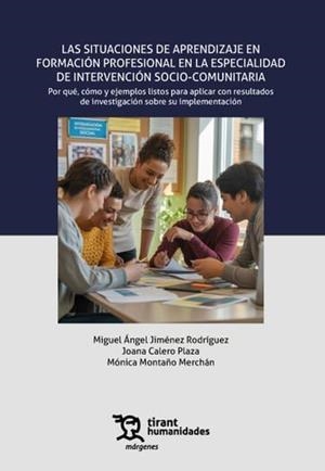 SITUACIONES DE APRENDIZAJE EN FORMACION PROFESIONAL EN LA ESPECIALIDAD DE INTERVENCIÓN SOCIO-COMUNITARIA | 9788410814141 | JIMÉNEZ RODRÍGUEZ, MIGUEL ÁNGEL/CALERO PLAZA, JOANA/MONTAÑO MERCHÁN, MÓNICA