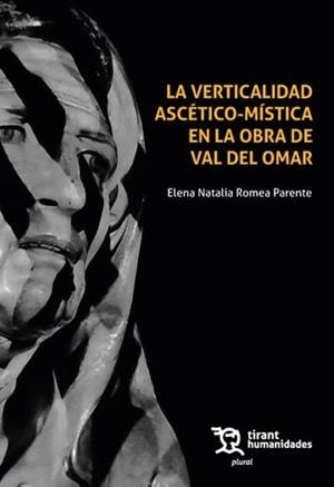 VERTICALIDAD ASCETICO-MISTICA EN LA OBRA DE VAL DEL OMAR, LA | 9788410814721 | ROMEA PARENTE, ELENA NATALIA