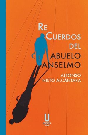 RECUERDOS DEL ABUELO ANSELMO | 9791399104011 | NIETO ALCANTARA, ALFONSO