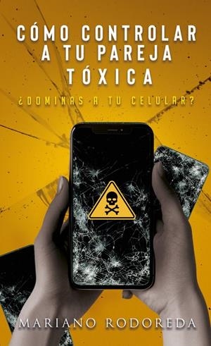 CÓMO CONTROLAR A TU PAREJA TÓXICA | 9788412964165 | RODOREDA, MARIANO