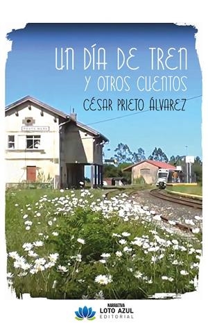 DÍA DE TREN Y OTROS CUENTOS, UN | 9791387571870 | PRIETO ALVAREZ, CESAR
