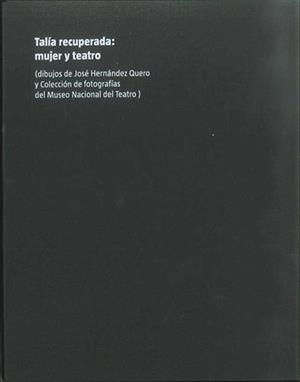 TALIA RECUPERADA : MUJER Y TEATRO | 9788490411049 | HERNANDEZ QUERO, JOSE