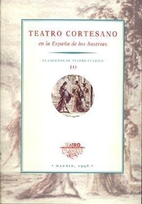 TEATRO CORTESANO EN LA ESPAÑA DE LOS AUSTRIAS | 9789200097089