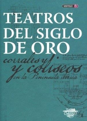 TEATROS DEL SIGLO DE ORO CORRALES Y COLISEOS EN LA PENINSULA IBÉRICA | 9789200113208 | DIEZ BORQUE, JOSE MARIA