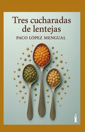 TRES CUCHARADAS DE LENTEJAS | 9791399062700 | LOPEZ MENGUAL, PACO