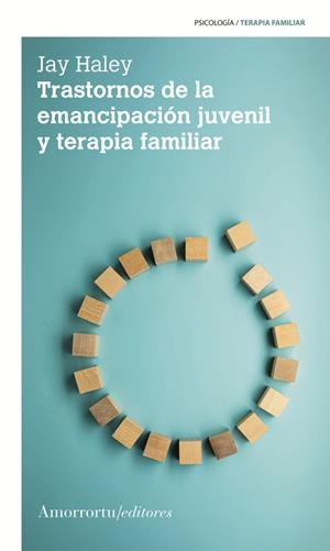 TRASTORNOS DE LA EMANCIPACIÓN JUVENIL Y TERAPIA FAMILIAR (2A ED.) | 9789505182992 | HALEY, JAY