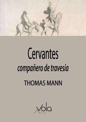 CERVANTES : COMPAÑERO DE TRAVESÍA | 9788412982060 | MANN, THOMAS