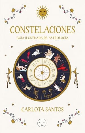 CONSTELACIONES. GUÍA ILUSTRADA DE ASTROLOGÍA | 9788466683562 | SANTOS (CARLOTYDES), CARLOTA