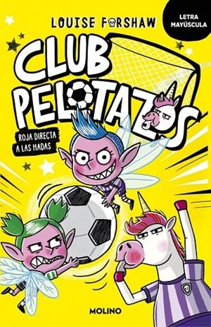 CLUB PELOTAZOS 02. ROJA DIRECTA A LAS HADAS (CON LETRA MAYÚSCULA) | 9788427250864 | FORSHAW, LOUISE