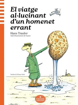 VIATGE AL·LUCINANT D’UN HOMENET ERRANT, EL | 9788412857450 | TRAXLER TRAXLER, HANS