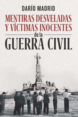 MENTIRAS DESVELADAS VICTIMAS INOCENTES DE LA GUERRA CIVIL | 9788410941793 | MADRID, DARÍO