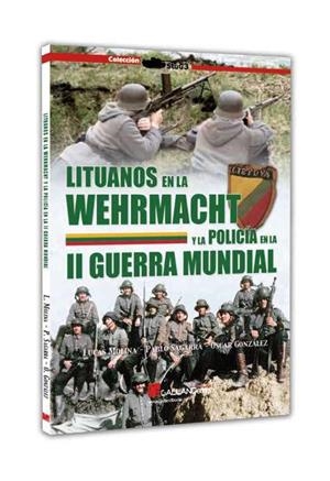 LITUANOS EN LA WEHRMACHT Y LA POLICÍA EN LA SEGUNDA GUERRA MUNDIAL | 9788419469939 | MOLINA, LUCAS / SAGARRA, PABLO / GONZALEZ, OSCAR