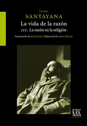 VIDA DE LA RAZÓN III, LA. LA RAZÓN DE LA RELIGIÓN | 9788483678725 | SANTAYANA, GEORGE