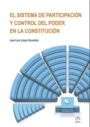 SISTEMA DE PARTICIPACIÓN Y CONTROL DEL PODER EN LA CONSTITUCIÓN, EL | 9788492754625 | LÓPEZ, JOSÉ LUÍS