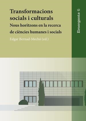 TRANSFORMACIONS SOCIALS I CULTURALS. NOUS HORITZONS EN LA RECERCA DE CIÈNCIES HUMANES I SOCIALS | 9788410349681 | BERNAD, EDGAR