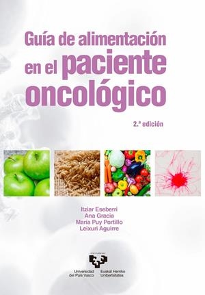 GUÍA DE ALIMENTACIÓN EN EL PACIENTE ONCOLÓGICO. 2.ª EDICIÓN | 9788413196596 | ESEBERRI BARACE, ITZIAR/GRACIA JADRAQUE, ANA/PORTILLO BAQUEDANO, MARÍA PUY/AGUIRRE LÓPEZ, LEIXURI