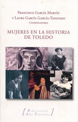 MUJERES EN LA HISTORIA DE TOLEDO | 9791399027617 | GARCÍA MARTÍN, FRANCISCO / GARCÍA GARCÍA-TAPETADO, LAURA