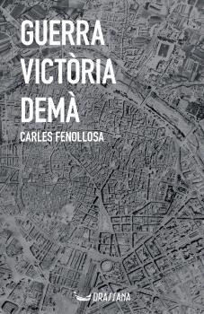 GUERRA, VICTÒRIA, DEMÀ | 9788412971255 | FENOLLOSA LAGUARDA, CARLES