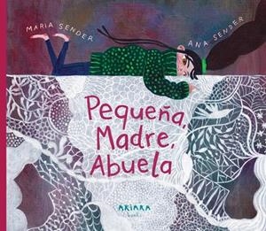 PEQUEÑA, MADRE, ABUELA | 9788418972836 | SENDER, MARÍA