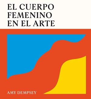 CUERPO FEMENINO EN EL ARTE, EL | 9788419043788 | EMPSEY, AMY