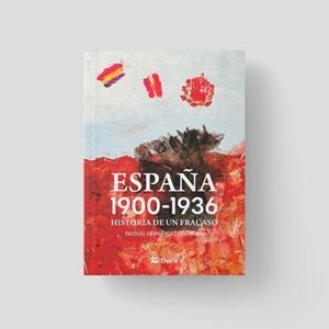 ESPAÑA 1900-1936 : HISTORIA DE UN FRACASO | 9788410075030 | HERNANDEZ DEL MORAL, PASCUAL