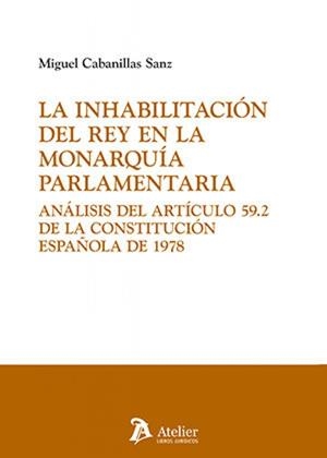 INHABILITACIÓN DEL REY EN LA MONARQUIA PARLAMENTARIA, LA | 9791387867850 | CABANILLAS SANZ, MIGUEL
